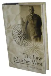 The Law Marches West (2001) Hardcover Book - (Sir Cecil E. Denny & The North-Wes
