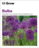 Grow Bulbs: Essential Know-How and Expert Advice for Gardening Success