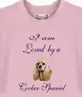 Dog Sweatshirt Men Women 3 Colors ------- I am Loved by a Cocker Spaniel