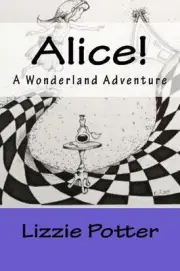 Alice!: A Wonderland Adventure by Lizzie Potter (English) Paperback Book