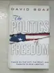 【書寶二手書T3／政治_KJS】The Politics of Freedom: Taking on the Left, the Right, and Threats to Our Liberties_Boaz, David