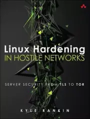 Linux Server Hardening: Server Security from Tls to Surveillance: Server Securit