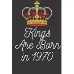 KINGS ARE BORN IN 1970: LINED NOTEBOOK / JOURNAL GIFT FOR WOMEN, MEN, GIRLS, BOYS AND COWORKERS, 110 PAGES, 6X9, SOFT COVER, MATTE FINISH