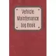 Vehicle Maintenance Log Book: Service Record Book For Cars, Trucks, Motorcycles And Automotive, Maintenance Log Book & Repairs, Moto jurnal