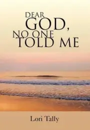 Dear God, No One Told Me: For the Grieving Soul by Lori Tally (English) Hardcove