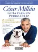 Guia para un perro feliz / Cesar Millan's Short Guide To A Happy Dog