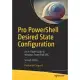 Pro Powershell Desired State Configuration: An In-Depth Guide to Windows Powershell Dsc