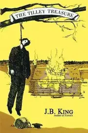 The Tilley Treasure: A True Story of Civil War Action in Missouri by J.B. King (