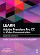 Learn Adobe Premiere Pro Cc for Video Communication 2018 ― Adobe Certified Associate Exam Preparation