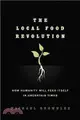 The Local Food Revolution ─ How Humanity Will Feed Itself in Uncertain Times