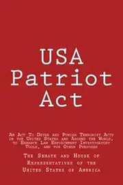 USA Patriot Act: An Act To Deter and Punish Terrorist Acts in the United States and Around the World, to Enhance Law Enforcement Investigatory Tools, and for Other Purposes