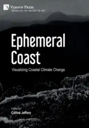 Ephemeral Coast: Visualizing Coastal Climate Change [Premium Color] (Series on