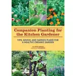 COMPANION PLANTING FOR THE KITCHEN GARDENER: TIPS, ADVICE, AND GARDEN PLANS FOR A HEALTHY ORGANIC GARDEN