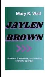 Jaylen Brown: Excellence On and Off the Court-Balancing Brains and Basketball by