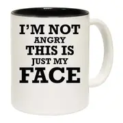 Im Not Angry This Is Just My Face Mug Cup