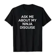 ASK ME ABOUT MY NINJA DISGUISE men short -sleeved creative spoof T-shirt M