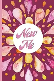 New Me: Notebook/Journal| 100 Lined pages| For Starting Over, and Loving Yourself