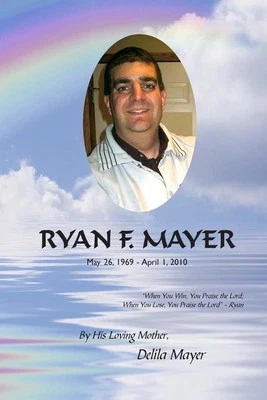 Ryan F. Mayer: May 26, 1969 - April 1, 2010 by Delila Mayer (English) Paperback