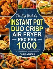Doris Arnold The Big Book of Instant Pot Duo Crisp Air Fryer Recipes (Paperback)