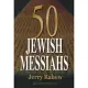 50 Jewish Messiahs: The Untold Life Stories of 50 Jewish Messiahs Since Jesus and How They Changed the Jewish, Christian, and Mu