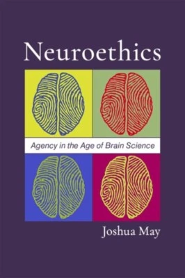 Neuroethics by May Joshua Associate Professor of Philosophy and Psychology Asso