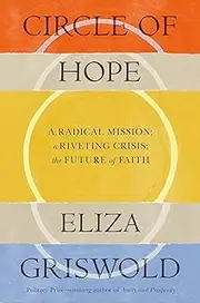 Circle of Hope: A National Book Award Finalist: "extraordinary" - Patrick Radden Keefe