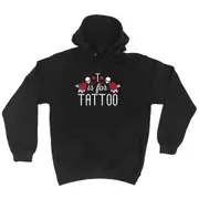 T Is For Tattoo - Funny Novelty Hoodies Hoodie