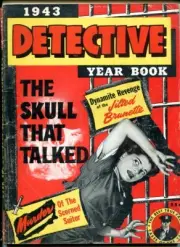 MAG: DETECTIVE YEAR BOOK-1943-TALKING SKULLS-DYNAMITE REVENGE-SCORNED SUITOR G