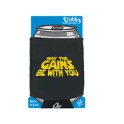 Gym Swps May The Gains Be With You - Funny Novelty Stubby Holder With Base