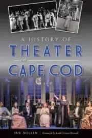 A History of Theater on Cape Cod by Mellen, Sue