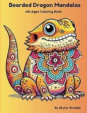 Bearded Dragon Mandalas: All-Ages Coloring Book by Skylar Streidel