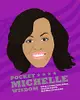 Pocket Michelle Wisdom: Wise and Inspirational Words from Michelle Obama