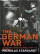 The German War : A Nation Under Arms, 1939-45