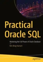 Practical Oracle SQL: Mastering the Full Power of Oracle Database by Berg Hansen