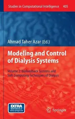 Modeling and Control of Dialysis Systems: Biofeedback Systems and Soft Computing Techniques of Dialysis