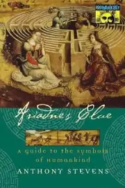 Ariadne's Clue: A Guide to the Symbols of Humankind by Anthony Stevens (English)