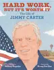 Hard Work, but It's Worth It ― The Life of Jimmy Carter