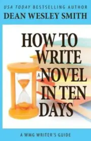 How to Write a Novel in Ten Days by Dean Wesley Smith [Paperback]