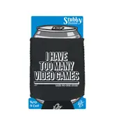 Have Too Many Video Games Snoe - Funny Novelty Stubby Holder With Base