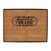 Cycling Rltw I Dont Ride To Add Days To My Life - Funny Novelty Doormat Man Cave Floor mat