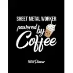 SHEET METAL WORKER POWERED BY COFFEE 2020 PLANNER: SHEET METAL WORKER PLANNER, GIFT IDEA FOR COFFEE LOVER, 120 PAGES 2020 CALENDAR FOR SHEET METAL WOR