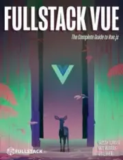 Fullstack Vue: The Complete Guide to Vue.js by Djirdeh, Hassan, Murray, Nate, L