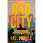 BAD CITY: PERIL AND POWER IN THE CITY OF ANGELS