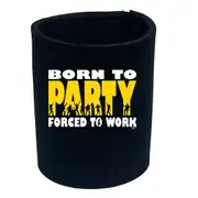 Born To Party - Funny Novelty Stubby Holder
