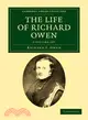 The Life of Richard Owen 2 Volume Set：With the Scientific Portions Revised by C. Davies Sherborn and an Essay on Owen's Position in Anatomical Science by the Right Hon. T. H. Huxley, F.R.S.