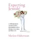 Expecting Jewish!: A Millennial Mom’s Practical Guide to How Judaism Can be a Blessing to New Moms and Moms-to-be