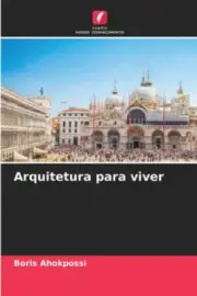 Arquitetura para viver [Portuguese] by Boris Ahokpossi [Paperback]