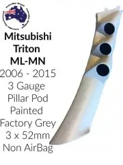 3 Gauge Pillar Pod suit Mitsubishi Triton ML MN 06 - 15 No ABAG Factory Grey