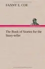 The Book of Stories for the Story-teller. Coe 9783849198725 Free Shipping<|