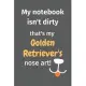 My notebook isn’’t dirty that’’s my Golden Retriever’’s nose art: For Golden Retriever Dog Fans